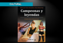 Presentan Campeonas y leyendas, libro que pone en valor legado de las mujeres deportistas